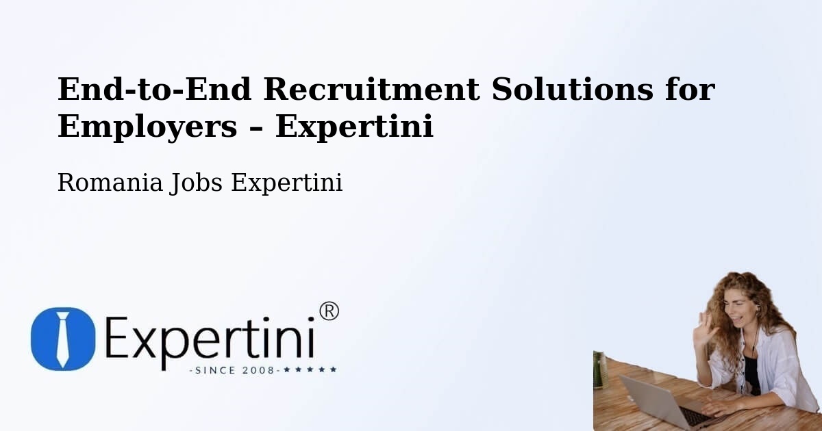 Recruitment Solutions for Employers – Deag - Deag, Romania Jobs Expertini